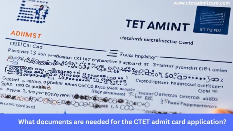 What documents are needed for the CTET admit card application?